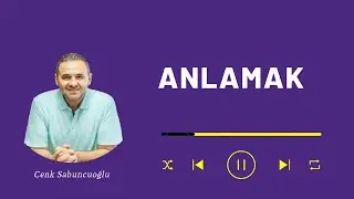 Anlamak | Cenk Sabuncuoğlu