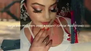 Varga Irén -Mitől nem olyan a hajam? (OFFICIAL MUSIC VIDEO)