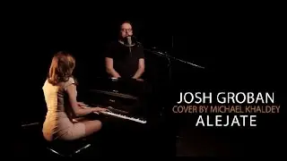 Josh Groban - Alejate | Live piano cover by Michael Khaldey