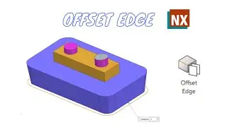 Offset Edge. Synchronous Modeling. How to use Offset Edge command in NX.