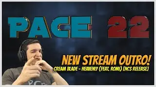 Pace22 NEW Twitch Stream Outro! [Cream Blade - Heavenly feat. Romi]