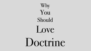 Why You Should Love Doctrine