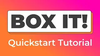 Box It! Quickstart Tutorial