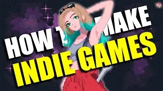 A Guide To Making Indie Games