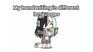 My Handwriting in Different Languages ♡