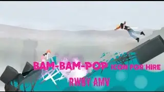 RWBY AMV -Bam Bam Pop, Icon For Hire-