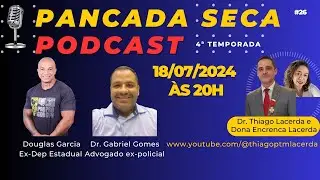 Pancada Seca 4ª Temp. Dr. Thiago e Dona Encrenca Lacerda recebem Douglas Garcia Ex-Deputado Estadual