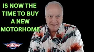 WHEN IS THE RIGHT TIME TO BUY THAT MOTORHOME?