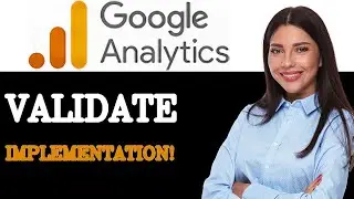 How To Validate Google Analytics Tag Implementation (2025)