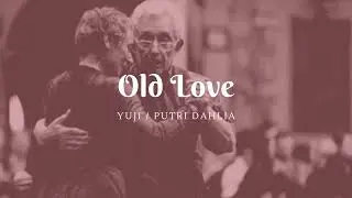 Old Love - Yuji / Putri Dahlia (Lyrics)