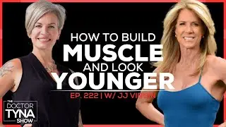 EP. 222 | How to Build Muscle and Look Younger After 50 (Even for Beginners) | JJ Virgin