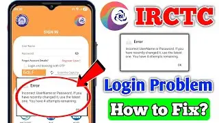 IRCTC Incorrect UserName or Password Problem | IRCTC id Login Problem Incorrect UserName or Password
