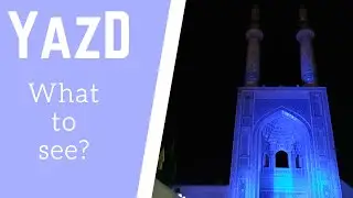 What to visit in Yazd?
