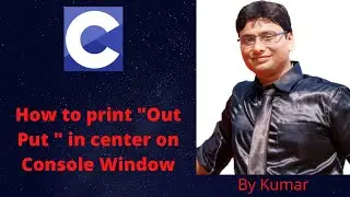 Part 8 How to Print the OutPut In Center on OutPut Screen in C-Programming | How to use pritf in C
