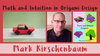 Math and Intuition in Origami Design / Marc Kirshenbaum