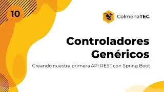 API REST con Spring Boot | 10 | Controladores Genéricos