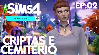 CEMITÉRIO, CRIPTAS E RAVENWOOD | The Sims 4 Pé na Cova Parte 02