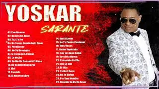 Yoskar Sarante Sus Mejores Éxitos - Las Grandes Canciones en Bachata de Yoskar Sarante