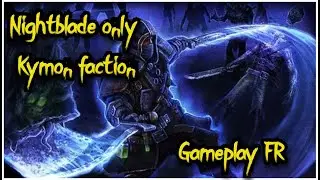 HC Nightblade Only au choix de faction Kymon  Gameplay FR
