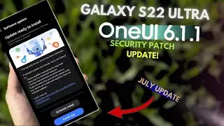 Samsung Galaxy S22 Ultra - One Ui 6.1.1 Updates & July Update!