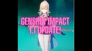 Genshin impact: 1.1 UPDATE!!!