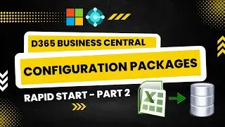 Configuration Packages in Dynamics 365 Business Central (NAV) | Rapid Start - Part 2 | Session - 41