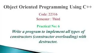 PRACT 6: C++ program to implement all types of constructors  with destructor.