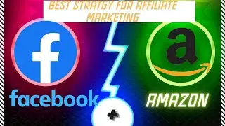 Best strategy for Facebook + Amazon  affiliate marketing | How to promote Amazon products through Fb