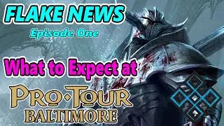 What To Expect At Pro Tour Baltimore? | Flake News Episode 1