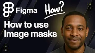Figma Tutorial: Image Masking – Full Guide to Clean Cutouts