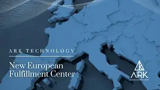 ARK - New European Fulfillment Center