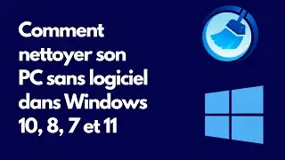 Comment nettoyer son PC sans logiciel dans Windows 10, 8, 7 et 11