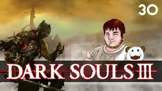 Smallson plays - Dark Souls 3 - let's play: Episode 30 (blind)