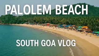 ⛱ PALOLEM BEACH- SOUTH GOA vlog