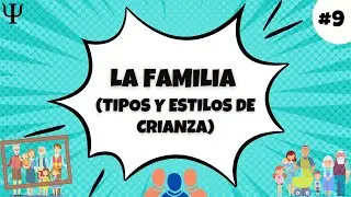 Psicología #9 - Tipos y Estilos de Crianza de la Familia
