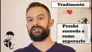 Tradimento: Perché succede e come superarlo