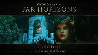Cyrodiil's Far Horizons - BEYOND SKYRIM