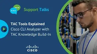 Support Talks #3   Expand your Tool Belt with TAC Knowledge Through the Cisco CLI Analyzer
