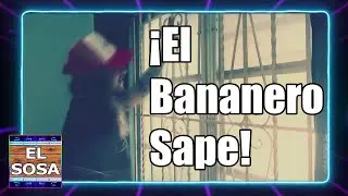¡El Bananero Sape!