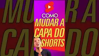 TEM JEITO! COMO MUDAR A CAPA DO SHORTS! O ÚNICO JEITO!