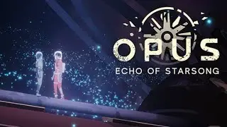 Opus: Echo of Starsong First Hour Gameplay No Commentary