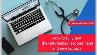 How to fully test the refurbished, second hand and new laptops.