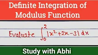 Definite Integration of
Modulus Function| Property of definite integral | Modulus function