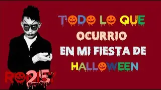 TODO LO QUE OCURRIÓ EN MI FIESTA DE HALLOWEEN
