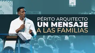 PÉRITO ARQUITECTO | MENSAJE CONTUNDENTE A LAS FAMILIAS 🔥| Pastor Moises Bell