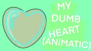 My Dumb Heart - Rough Animation/Animatic