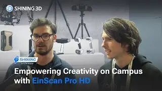 SHINING on the scene: Empowering Creativity on Campus with EinScan Pro HD