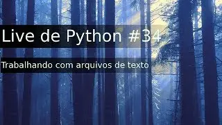 Live de Python #34 - Trabalhando com arquivos de texto
