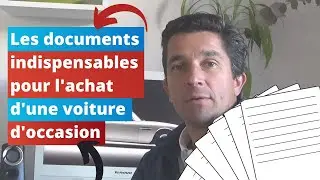 Les 4 documents indispensables pour acheter une voiture d'occasion.