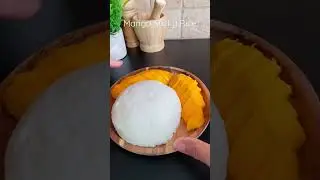 How to make Mango  Sticky Rice. #easyrecipe  #howto  #shorts  #dessert  #cookingvideo